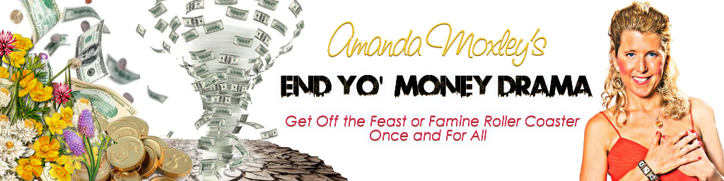 End Yo' Money Drama- Get off the feast and famine roller coaster once and for all
