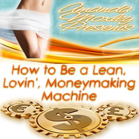 How to Be a Lean, Lovin’ Moneymaking Machinel